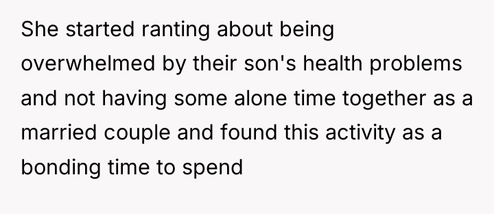 She started ranting about being overwhelmed by their son's health...