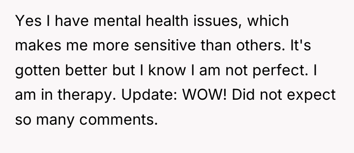 Yes I have mental health issues, which makes me more...