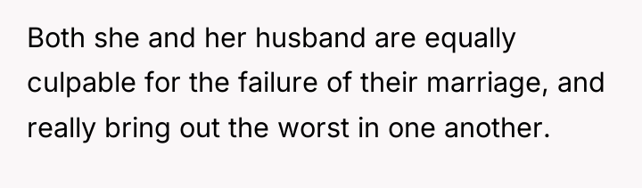 Both she and her husband are equally culpable for the...