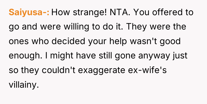Saiyusa- How strange! NTA. You offered to go and were...
