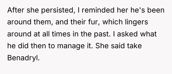 After she persisted, I reminded her he's been around them,...