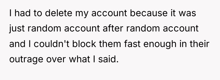 I had to delete my account because it was just...