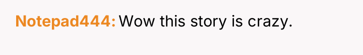 Notepad444 Wow this story is crazy.