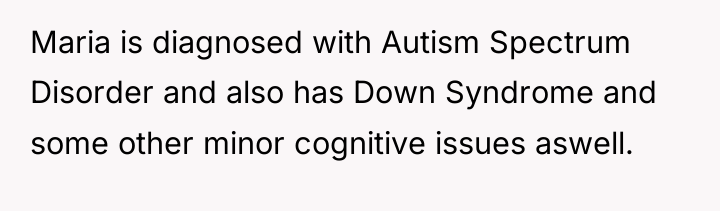 Maria is diagnosed with Autism Spectrum Disorder and also has...