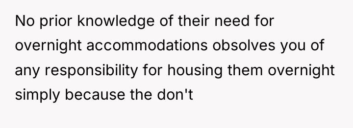 No prior knowledge of their need for overnight accommodations obsolves...