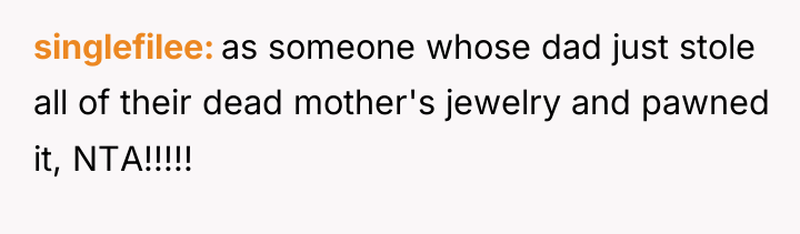 singlefilee as someone whose dad just stole all of their...
