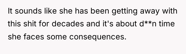 It sounds like she has been getting away with this...