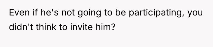 Even if he's not going to be participating, you didn't...