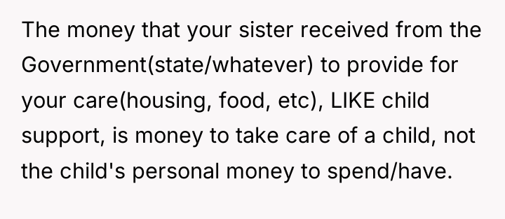 The money that your sister received from the Government(state/whatever) to...
