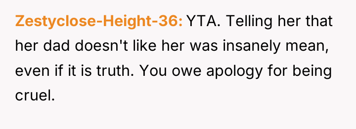 Zestyclose-Height-36 YTA. Telling her that her dad doesn't like her...