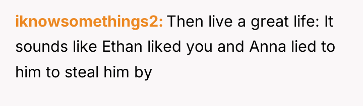 iknowsomethings2 Then live a great life: It sounds like Ethan...