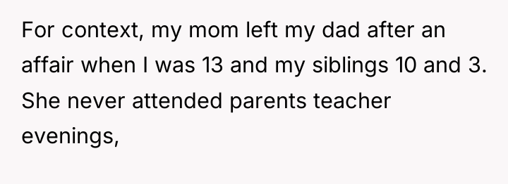 For context, my mom left my dad after an affair...