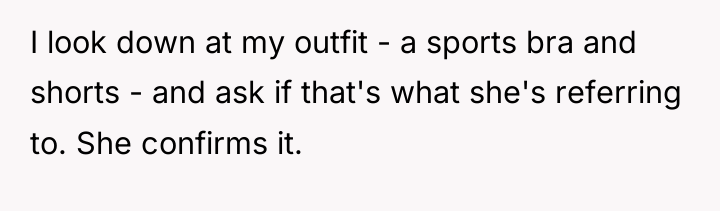 I look down at my outfit - a sports bra...