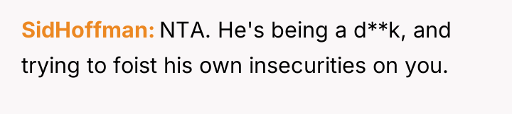 SidHoffman NTA. He's being a d**k, and trying to foist...