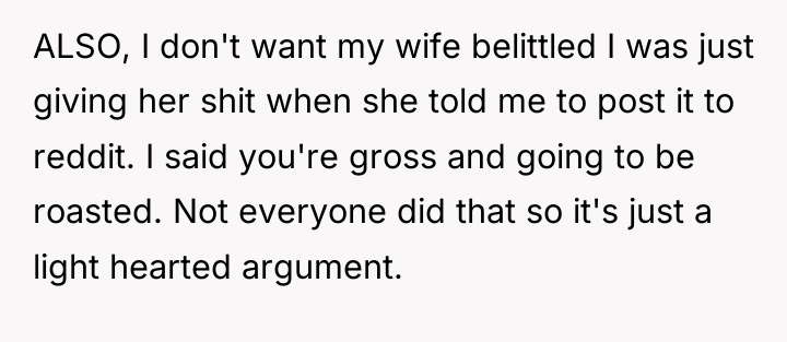 ALSO, I don't want my wife belittled I was just...