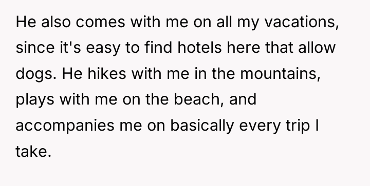 He also comes with me on all my vacations, since...