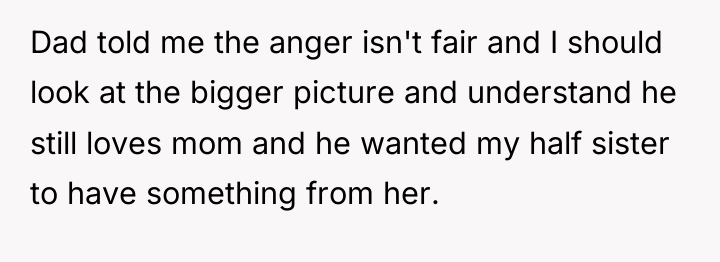 Dad told me the anger isn't fair and I should...