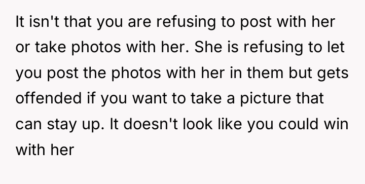 It isn't that you are refusing to post with her...
