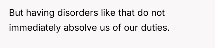 But having disorders like that do not immediately absolve us...