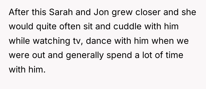 After this Sarah and Jon grew closer and she would...