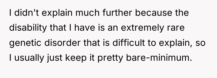 I didn't explain much further because the disability that I...