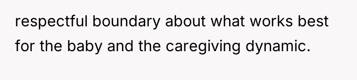 respectful boundary about what works best for the baby and...