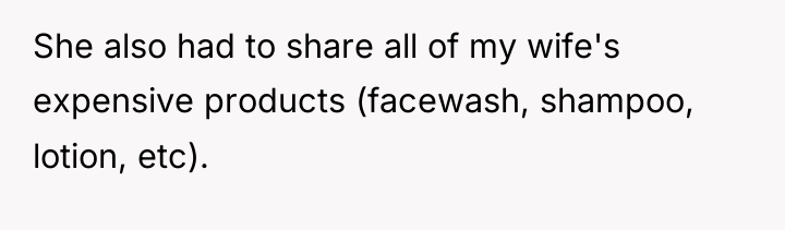 She also had to share all of my wife's expensive...