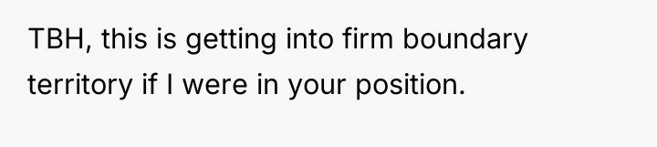 TBH, this is getting into firm boundary territory if I...