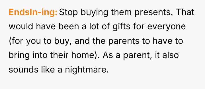 EndsIn-ing Stop buying them presents. That would have been a...