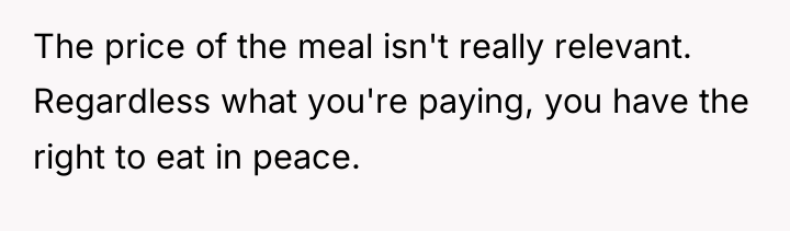 The price of the meal isn't really relevant. Regardless what...