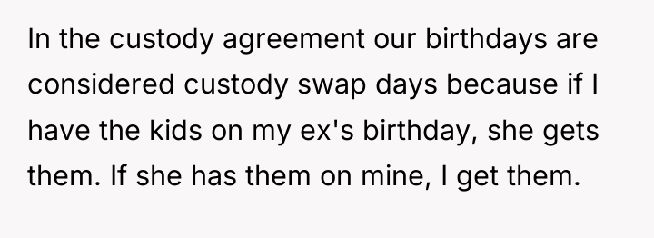 In the custody agreement our birthdays are considered custody swap...