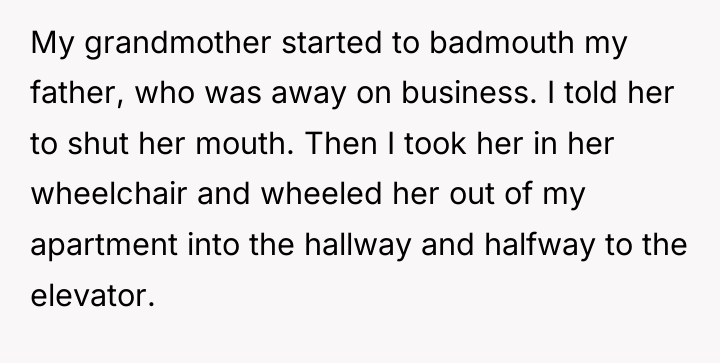 My grandmother started to badmouth my father, who was away...