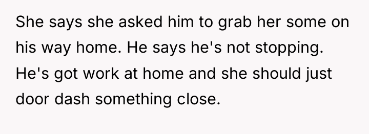 She says she asked him to grab her some on...