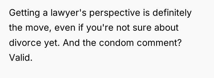 Getting a lawyer's perspective is definitely the move, even if...