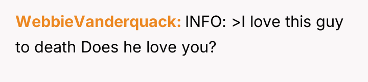 WebbieVanderquack INFO: >I love this guy to death Does he...