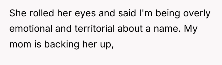 She rolled her eyes and said I'm being overly emotional...