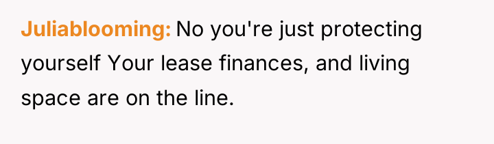 Juliablooming No you're just protecting yourself Your lease finances, and...