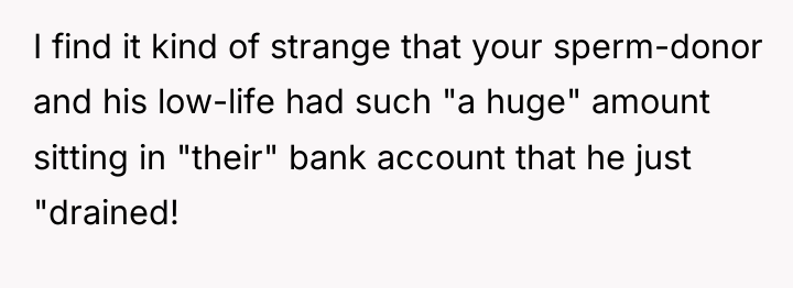 I find it kind of strange that your sperm-donor and...