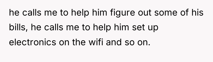 he calls me to help him figure out some of...