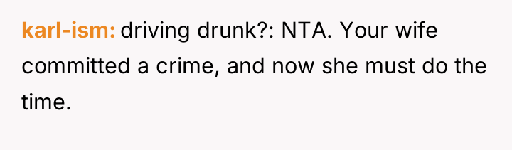 karl-ism driving drunk?: NTA. Your wife committed a crime, and...