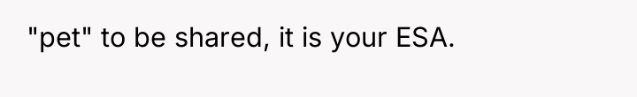 "pet" to be shared, it is your ESA.