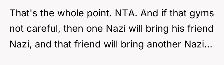 That's the whole point. NTA. And if that gyms not...