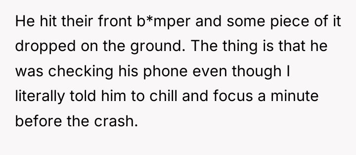 He hit their front b*mper and some piece of it...