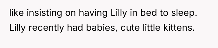 like insisting on having Lilly in bed to sleep. Lilly...