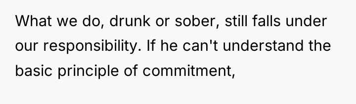 What we do, drunk or sober, still falls under our...