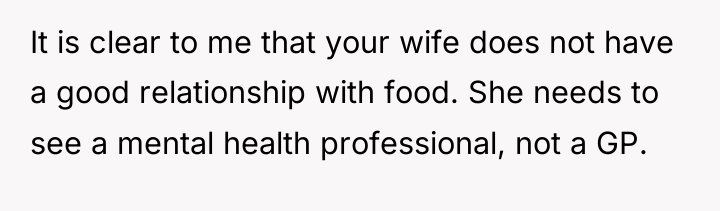 It is clear to me that your wife does not...