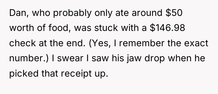 Dan, who probably only ate around $50 worth of food,...