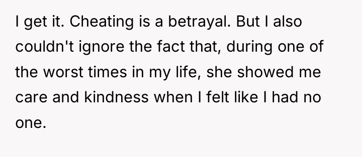 I get it. Cheating is a betrayal. But I also...