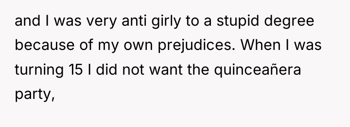and I was very anti girly to a stupid degree...