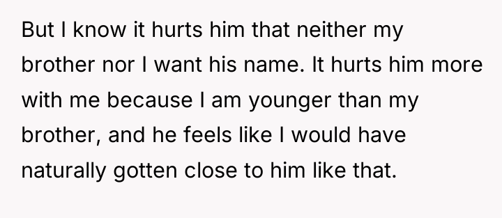 But I know it hurts him that neither my brother...